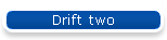 Drift two